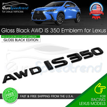 Load image into Gallery viewer, Gloss Black AWD IS 350 Letter Emblem For Lexus Trunk Badge Replace F-Sport
