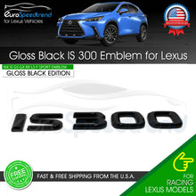 Load image into Gallery viewer, IS 300 Gloss Black Letter Emblem For Lexus Trunk Rear Badge Nameplate F-Sport
