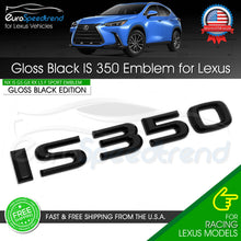 Load image into Gallery viewer, IS 350 Gloss Black Letter Emblem For Lexus Trunk Rear Badge Nameplate F-Sport
