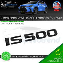 Load image into Gallery viewer, Gloss Black IS 500 Letter Emblem For Lexus Trunk Rear Badge Nameplate F-Sport
