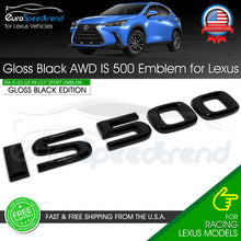 Load image into Gallery viewer, Gloss Black IS 500 Letter Emblem For Lexus Trunk Rear Badge Nameplate F-Sport
