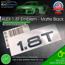 Load image into Gallery viewer, Audi 1.8T Emblem Matte Black 3D Badge Trunk Nameplate OEM Compact S Line B6 A4
